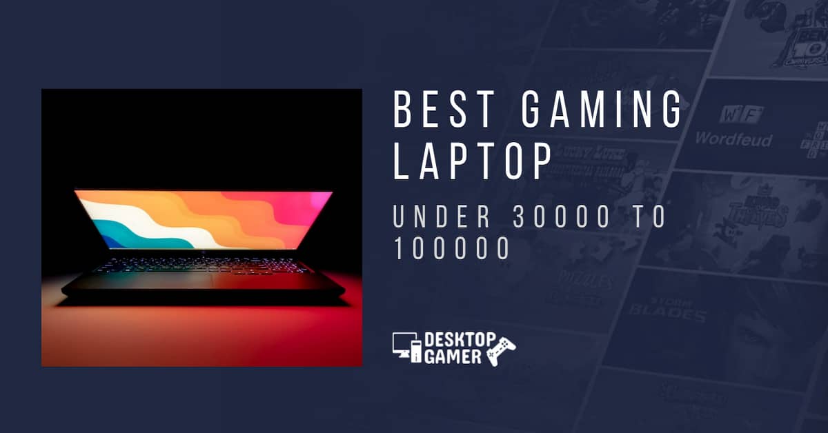 Best Gaming Laptop Under 30000 To 100000