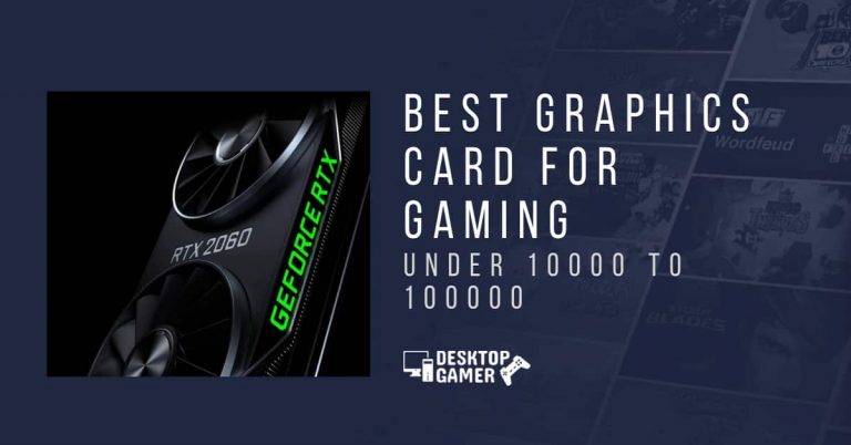Best Graphics Card For Gaming Under 10000 To 100000