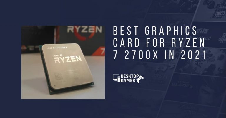 Best Graphics Card For Ryzen 7 2700x In 2021