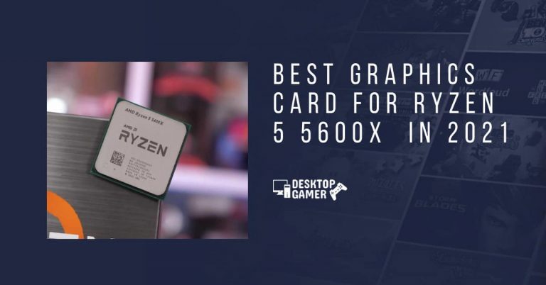Best Graphics Card For Ryzen 5 5600x  In 2021