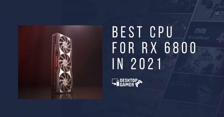 Best CPU For RX 6800 In 2021