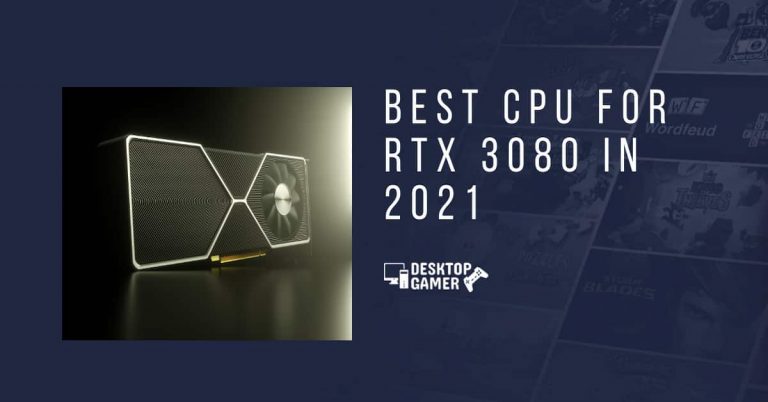 Best CPU For RTX 3080 In 2021