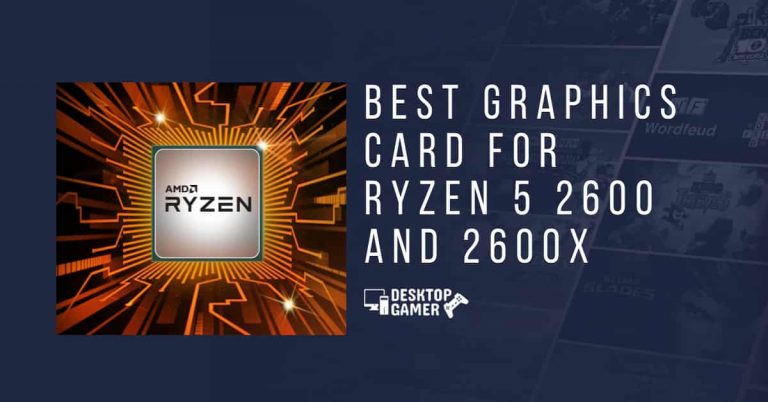 Best Graphics Card For Ryzen 5 2600 and 2600x In 2021