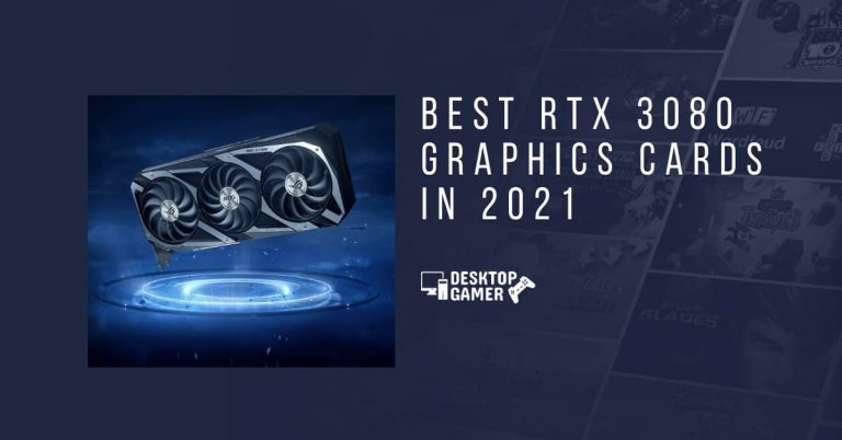 Best RTX 3080 Graphics Cards in 2021