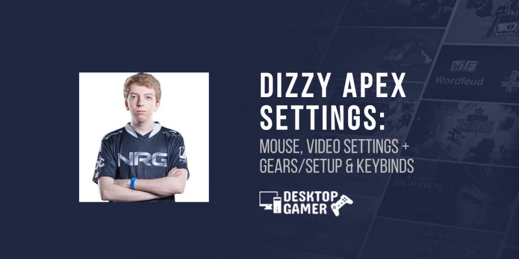 DIZZY Apex Settings: Mouse, Video Settings + Gears/Setup & Keybinds