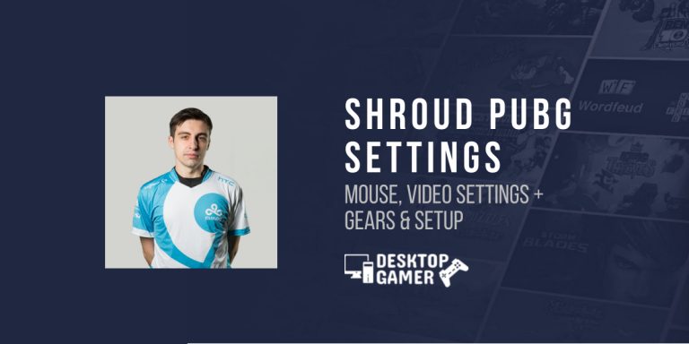 Shroud PUBG Settings: Mouse, Video Settings + Gears & Setup