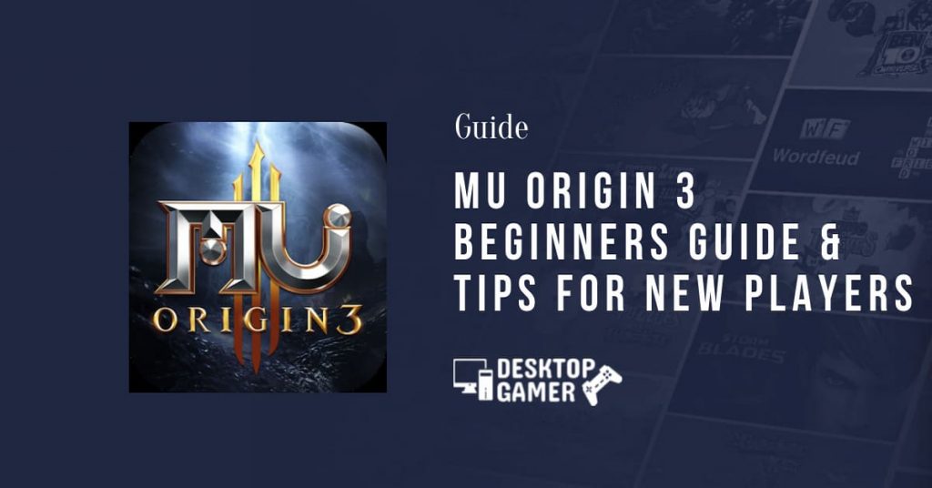 MU Origin 3 Beginners Guide & Tips for New Players