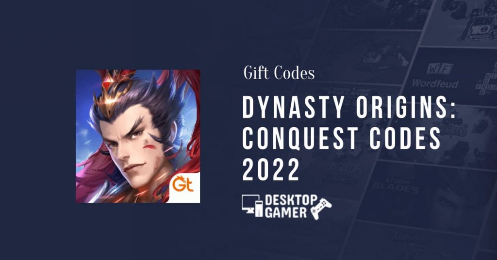 Dynasty Origins: Conquest Codes 2022 - Desktopgamer
