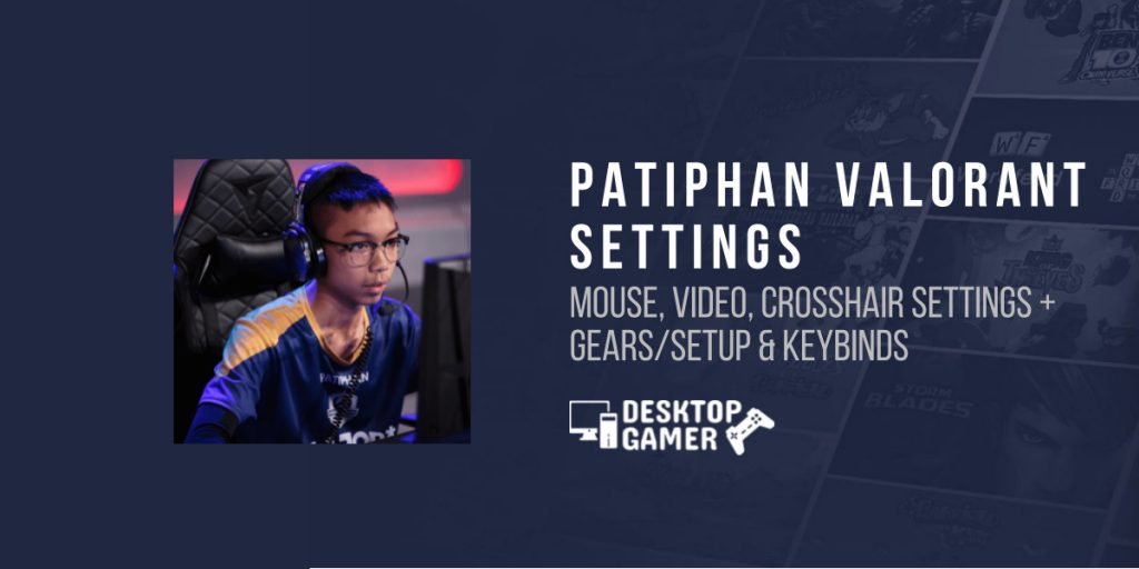 PATIPHAN Valorant Settings: Gears, PC Setup & More