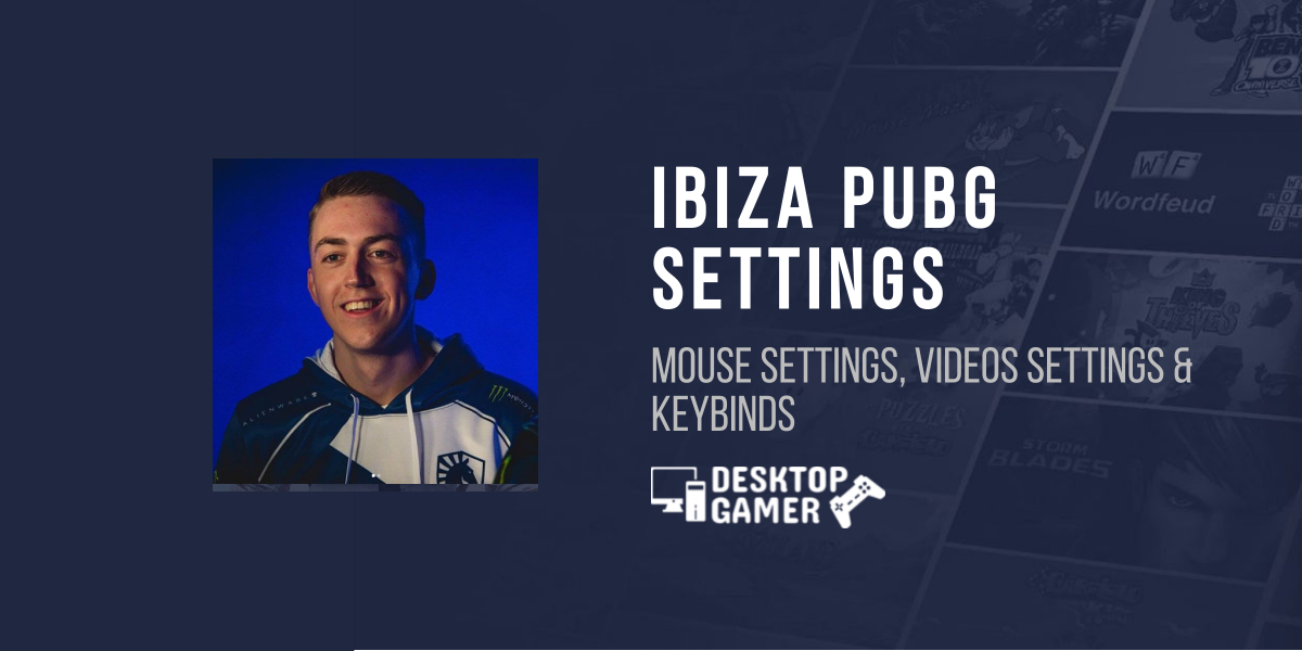 Ibiza PUBG Settings - Mouse settings, Videos Settings & Keybinds