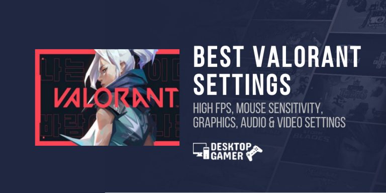 Best Valorant Settings – High FPS, Mouse Sensitivity, Graphics, Audio & Video Settings