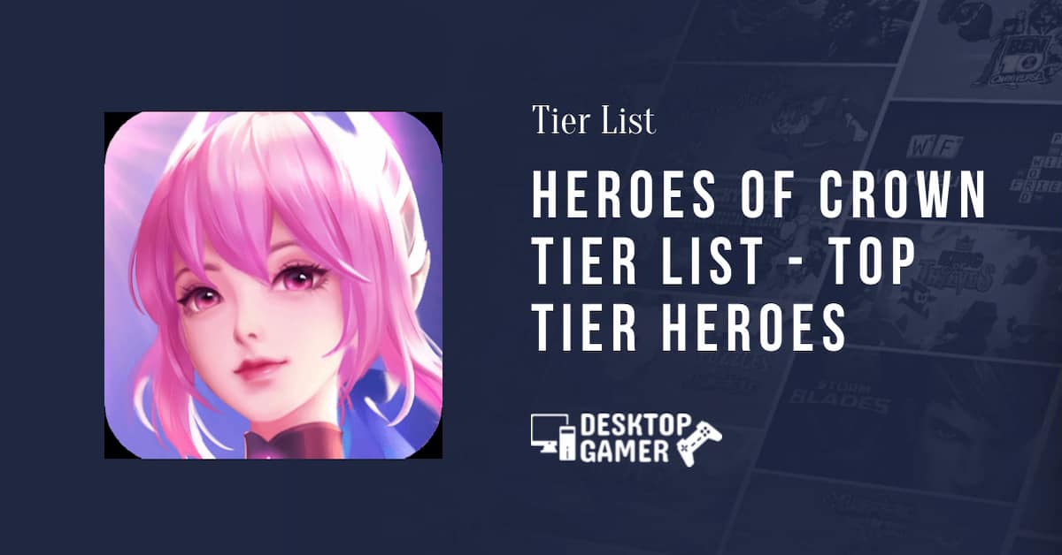 Heroes of Crown tier list - Top Tier Heroes