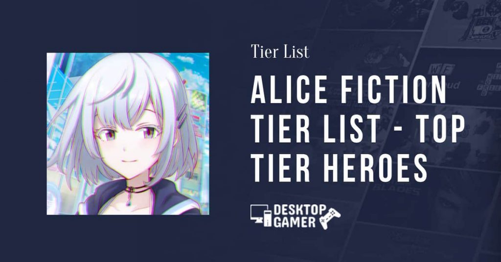 ALICE Fiction Tier List [mois] [année] - Top Tier Heroes