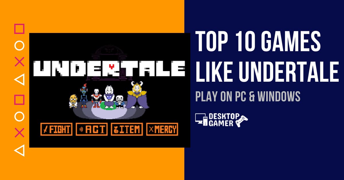 Top 10 Games Like Undertale For PC & Windows