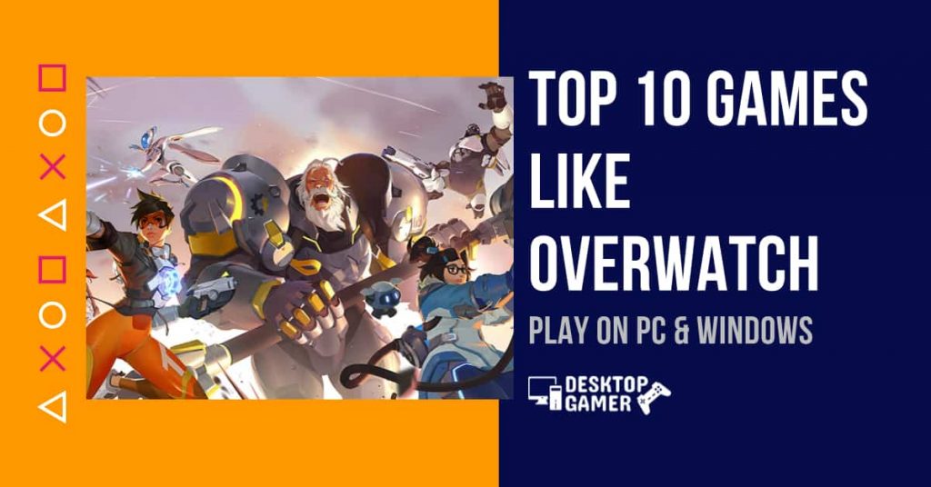 Top 10 Games Like Overwatch For PC & Windows