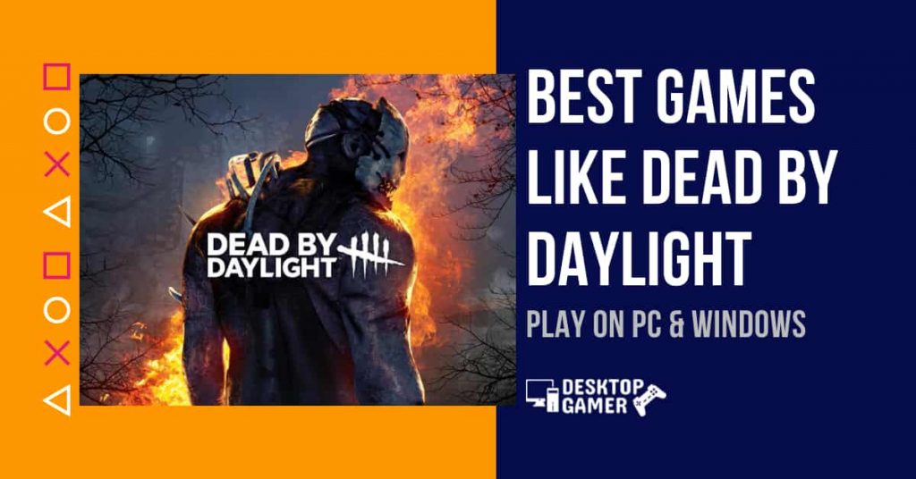 Best Games like Dead by Daylight For PC & Windows