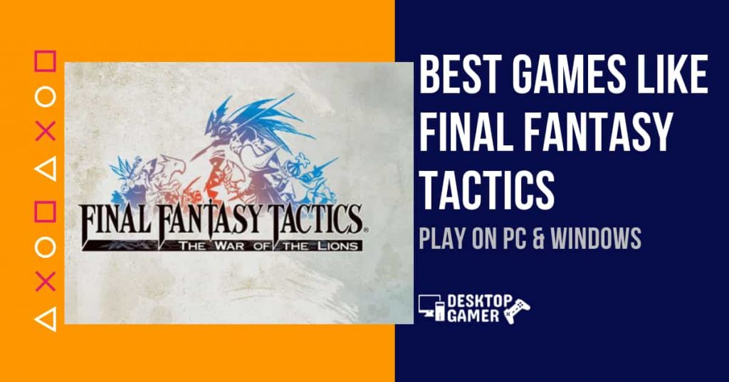 Best Games Like Final Fantasy Tactics For PC & Windows