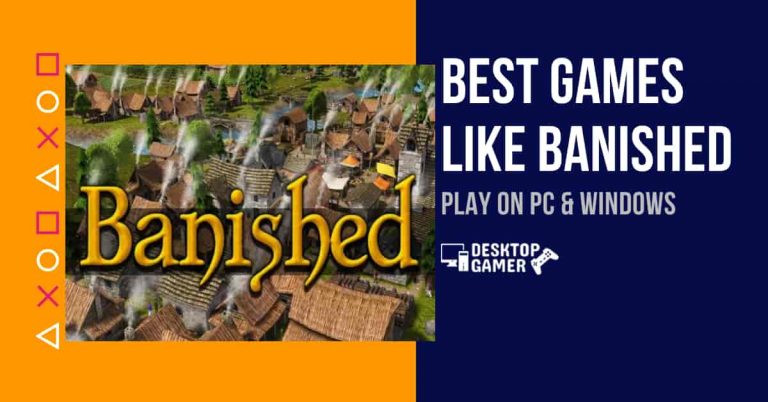 Best Games Like Banished For PC & Windows