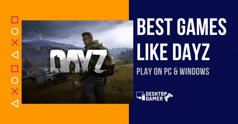 Best Games like dayZ For PC & Windows