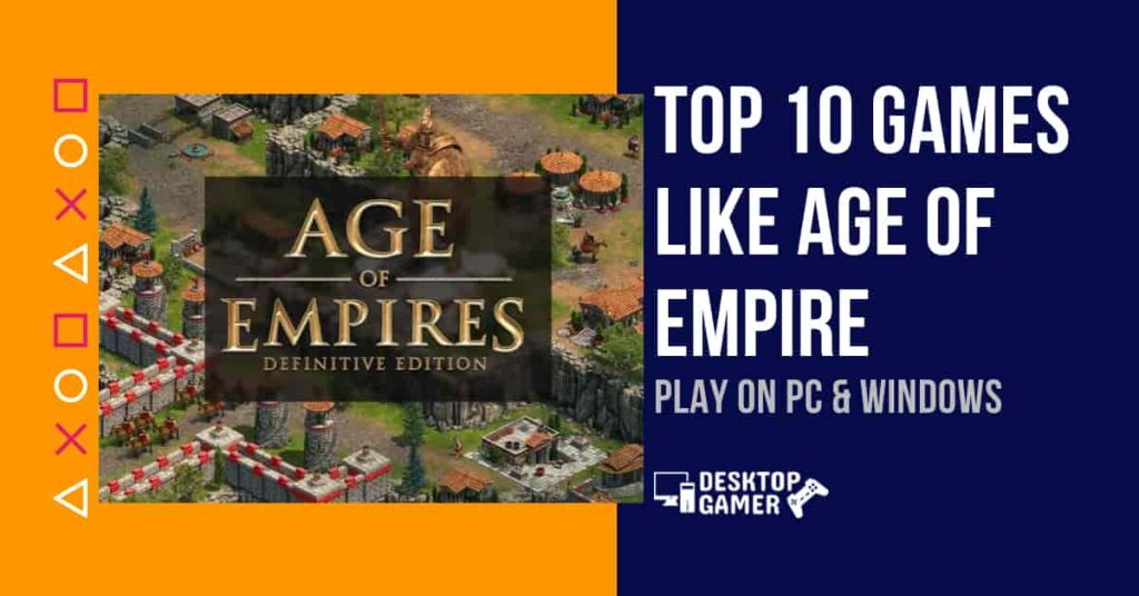 Top 10 Games Like Age Of Empire For PC & Windows