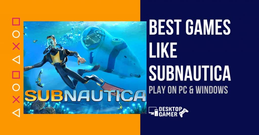 Best Games Like Subnautica For PC & Windows