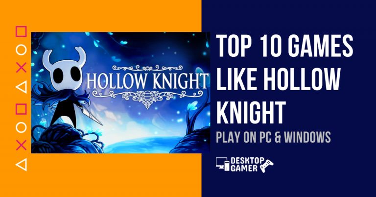 Top 10 Games Like Hollow Knight For PC & Windows