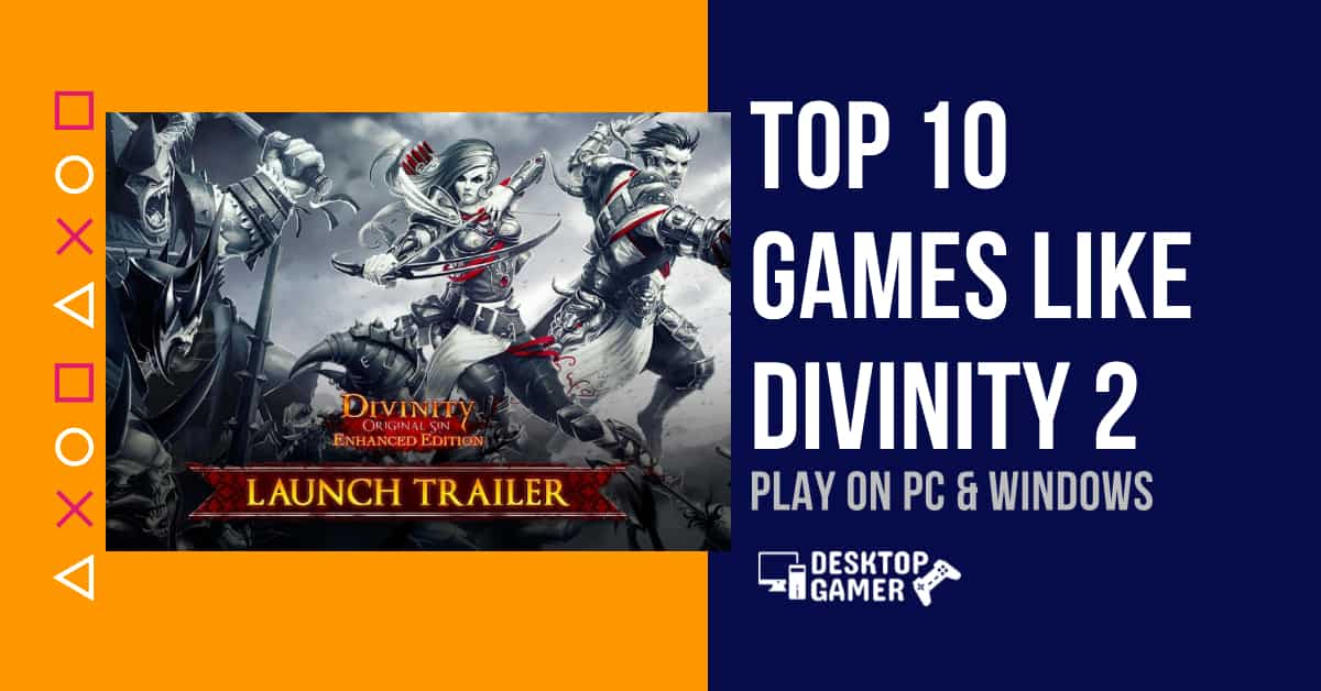 Top 10 Games Like Divinity 2 For PC & Windows