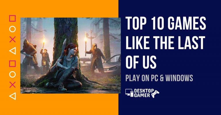 Top 10 Games like The Last of Us For PC & Windows
