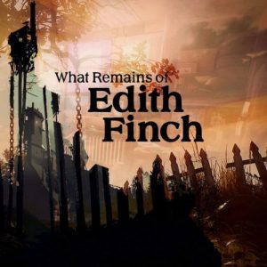 WHAT REMAINS OF EDITH FINCH