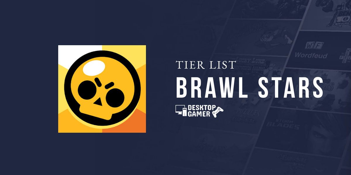 Brawl Stars Tier List June 2021 Brawler Tier List - list of brawl stars characters ranked for each event 2021